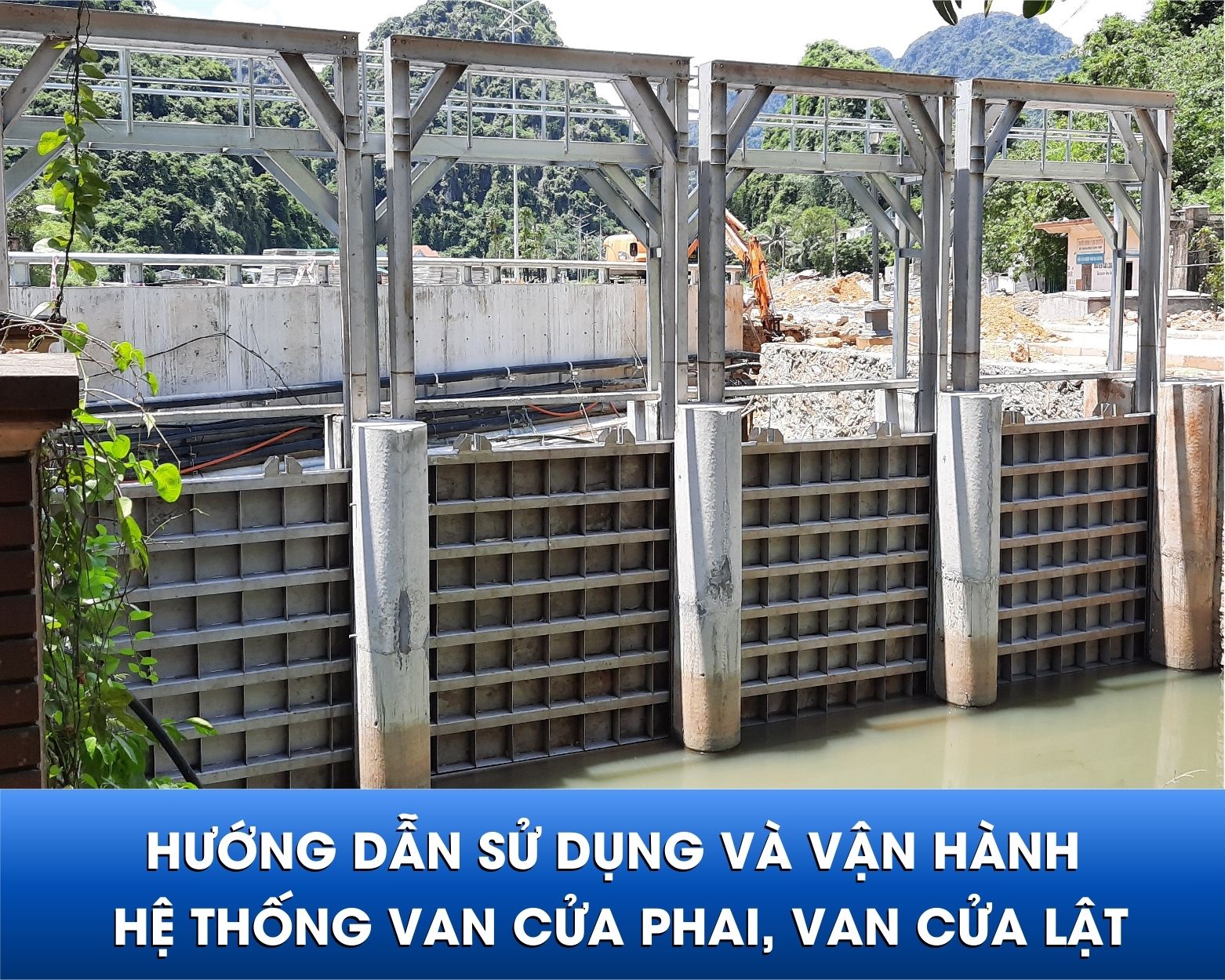 Hướng dẫn sử dụng và vận hành hệ thống van cửa phai, van cửa lật