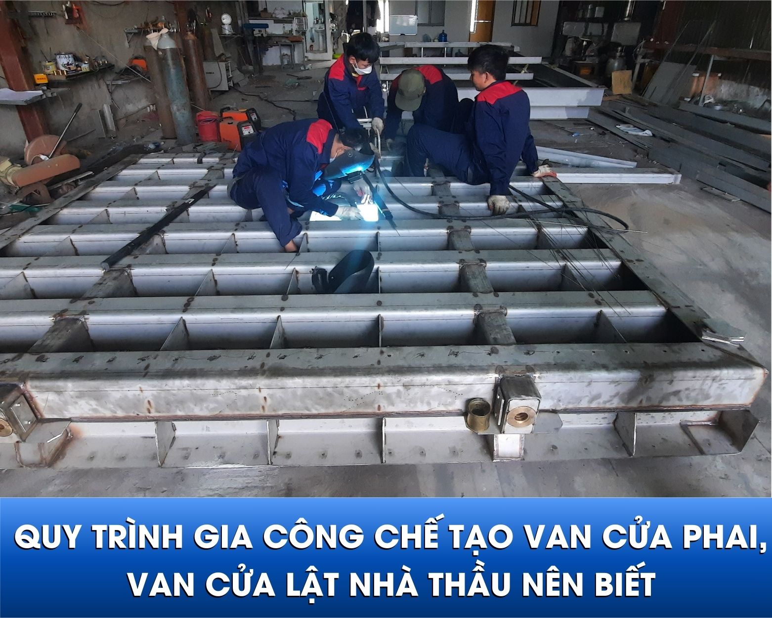 Quy trình gia công chế tạo van cửa phai, van cửa lật của Penstock mà nhà thầu nên biết