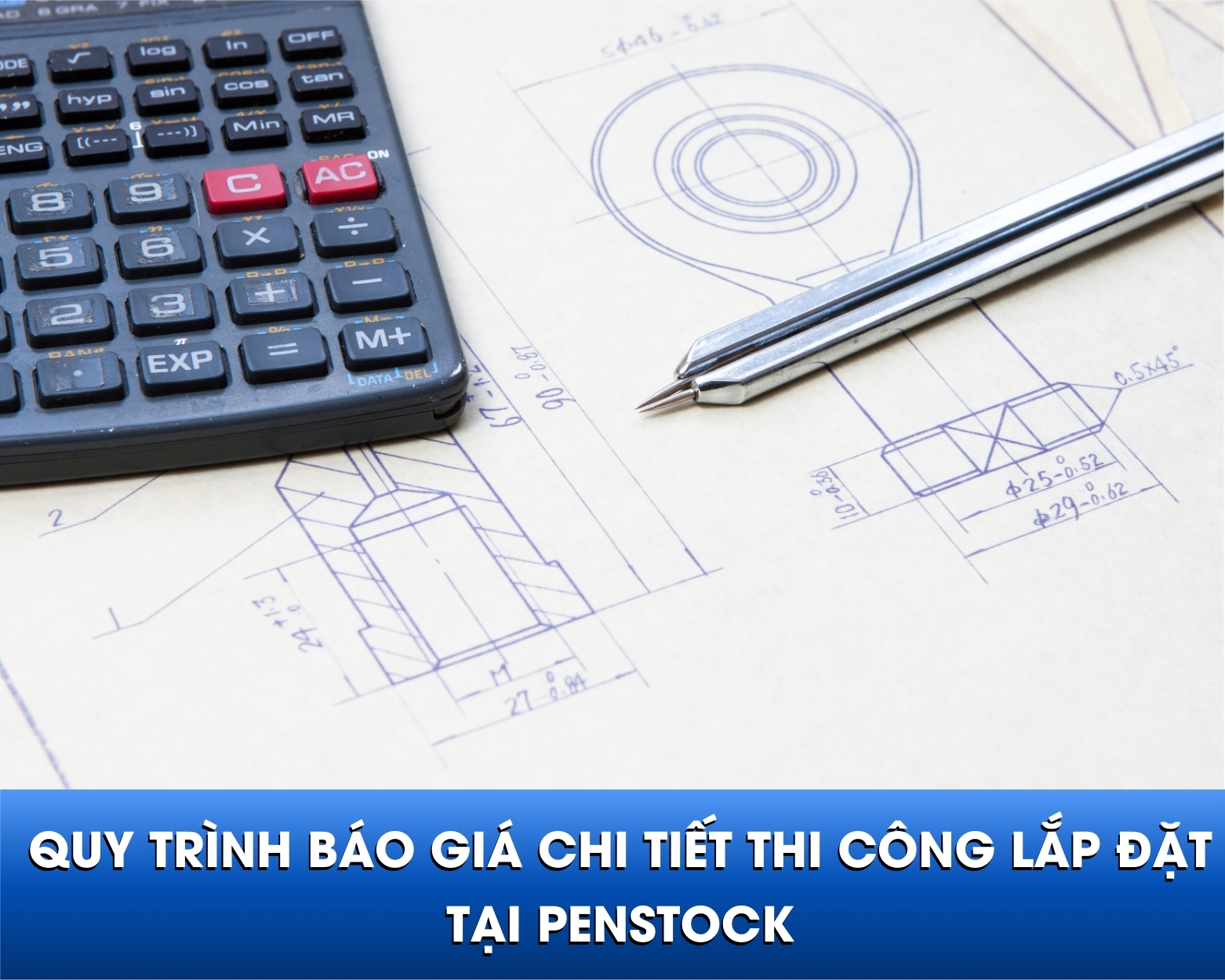 Quy trình báo giá chi tiết thi công lắp đặt tại Penstock