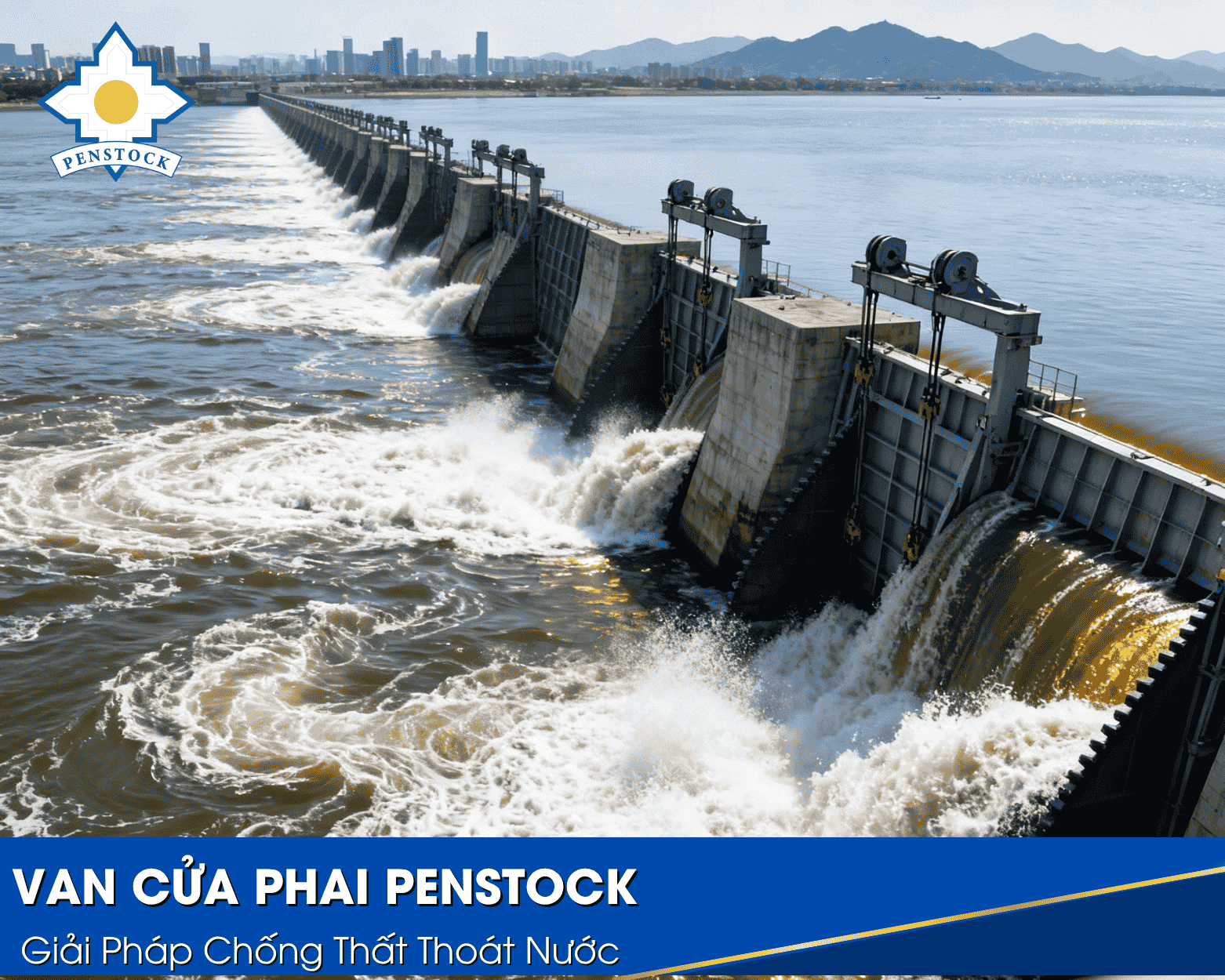 Giải pháp van cửa phai của Penstock giúp hạn chế thất thoát nước