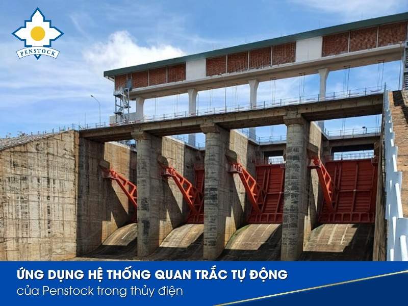 Ứng dụng hệ thống quan trắc tự động của Penstock trong thủy điện