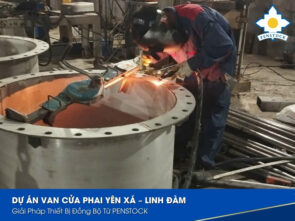 Dự Án Van Cửa Phai Yên Xá – Linh Đàm: Giải Pháp Thiết Bị Đồng Bộ Từ PENSTOCK