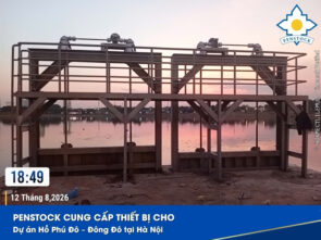 Penstock cung cấp thiết bị cho Dự án Hồ Phú Đô – Đông Đô tại Hà Nội